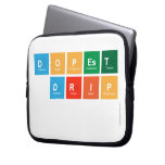 DOPEST
 DRIP
   Laptop/netbook Sleeves Laptop Sleeves