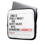   Zingi is truelly madly      and deeply inlove    with  nthabiseng  Laptop/netbook Sleeves Laptop Sleeves
