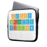 Happy
 birthday
 Willow
   Laptop/netbook Sleeves Laptop Sleeves