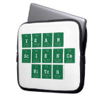 yeah
 science
  bitch  Laptop/netbook Sleeves Laptop Sleeves