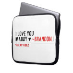 I love you Maddy ♥  Laptop/netbook Sleeves Laptop Sleeves