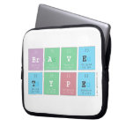 Brave
 type  Laptop/netbook Sleeves Laptop Sleeves