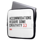 Accommodations require some creativity  Laptop/netbook Sleeves Laptop Sleeves