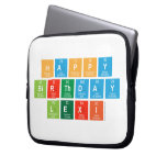 Happy
 Birthday
 Lexi  Laptop/netbook Sleeves Laptop Sleeves