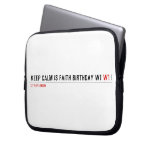 Keep calm is Faith birthday w1  Laptop/netbook Sleeves Laptop Sleeves