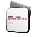  Say no to drugs   Laptop/netbook Sleeves Laptop Sleeves