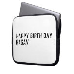 Happy birth day  Ragav  Laptop/netbook Sleeves Laptop Sleeves