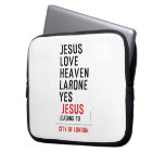 jesus love heaven larone yes   Laptop/netbook Sleeves Laptop Sleeves