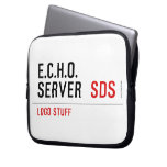 E.C.H.O. server   Laptop/netbook Sleeves Laptop Sleeves