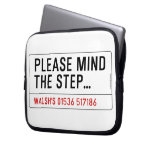 Please mind The step...  Laptop/netbook Sleeves Laptop Sleeves