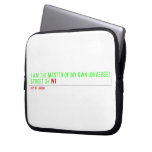 I am the master of my own universe! Street 34  Laptop/netbook Sleeves Laptop Sleeves
