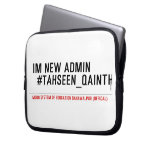 Im new Admin   #Tahseen_Qainth   Laptop/netbook Sleeves Laptop Sleeves