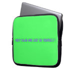 keep calm and just be yourself  Laptop/netbook Sleeves Laptop Sleeves