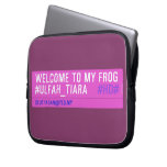 WELCOME TO MY FROG #ULFAH_TIARA     Laptop/netbook Sleeves Laptop Sleeves