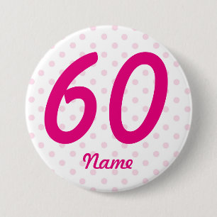 Large 60th Pink white polka dot badge age 60 Button