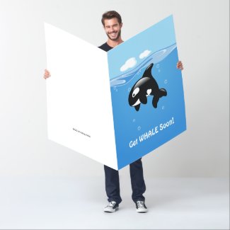 Large Card Cute Orca Get WHALE (Well) Soon