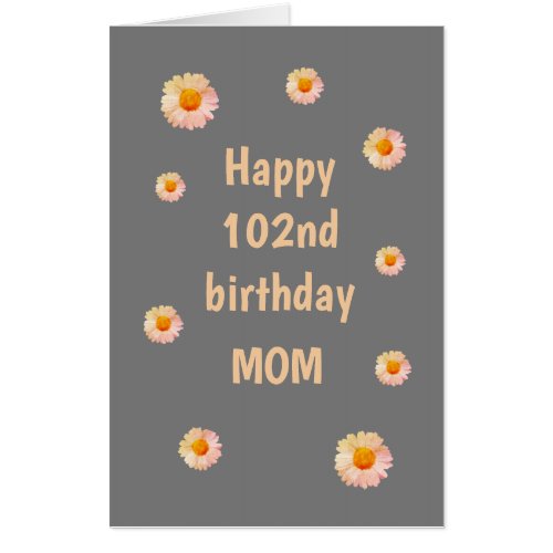 Large Floral Happy 102nd Birthday Mom Card
