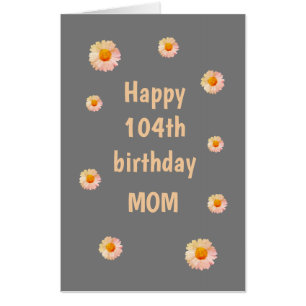 Large Floral Happy 104th Birthday Mom Card