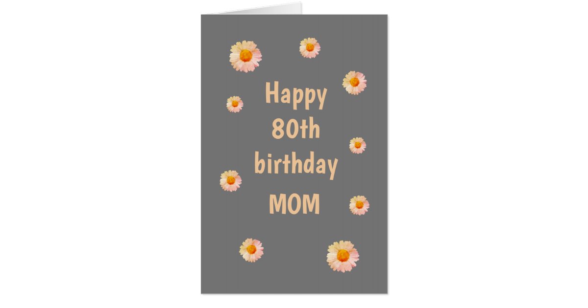 Large Floral Happy 80th Birthday Mom Card Zazzle 