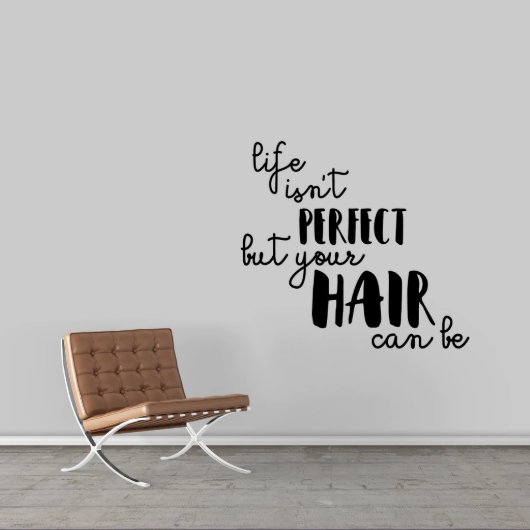 Large Life Isn't Perfect But Your Hair Can Be (Large)