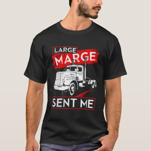 Large Marge Sent Me Shirt Funny Trucker