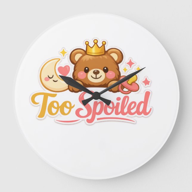 Large Too_Spoiled clock decor. (Front)