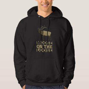 Largest Alaska Moose On Loose Funny Deer Elk Hunte Hoodie