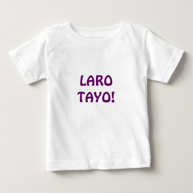 LARO TAYO! BABY T-Shirt (Front)