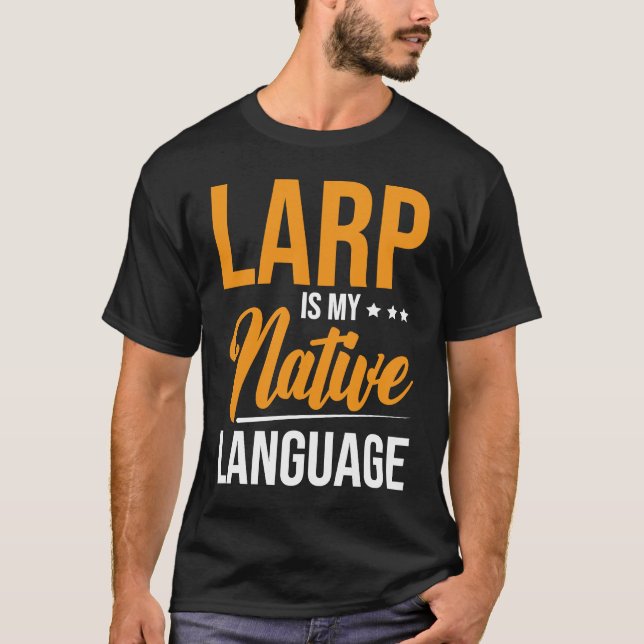 Larp Is MY Native Language T-Shirt (Front)