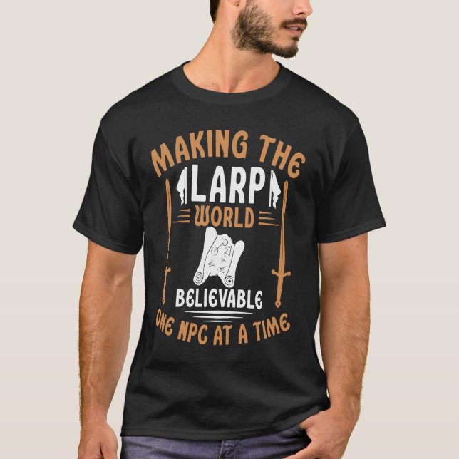 LARP World One NPC At A Time  Roleplaying Medieval T-Shirt (Front)