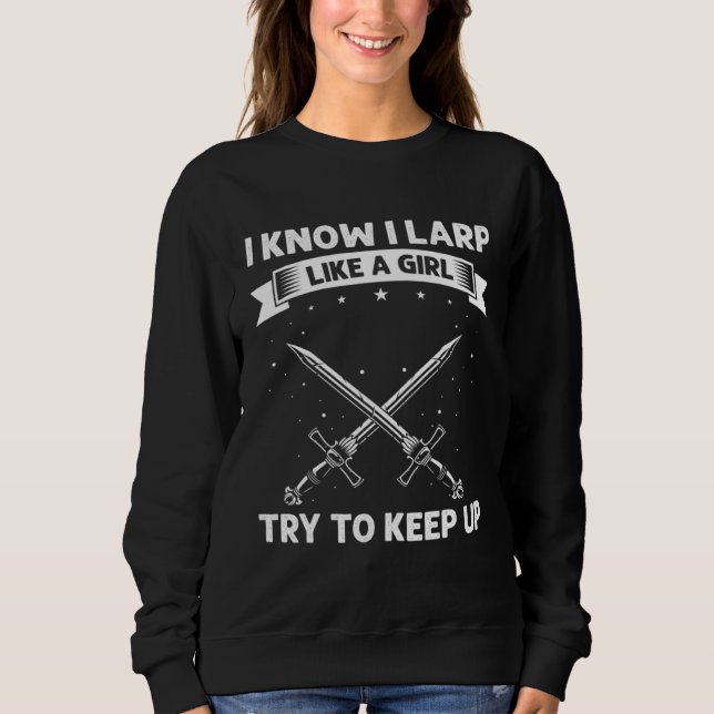 Larper Quote for Larp and Fantasy Role Playing Sweatshirt (Front)