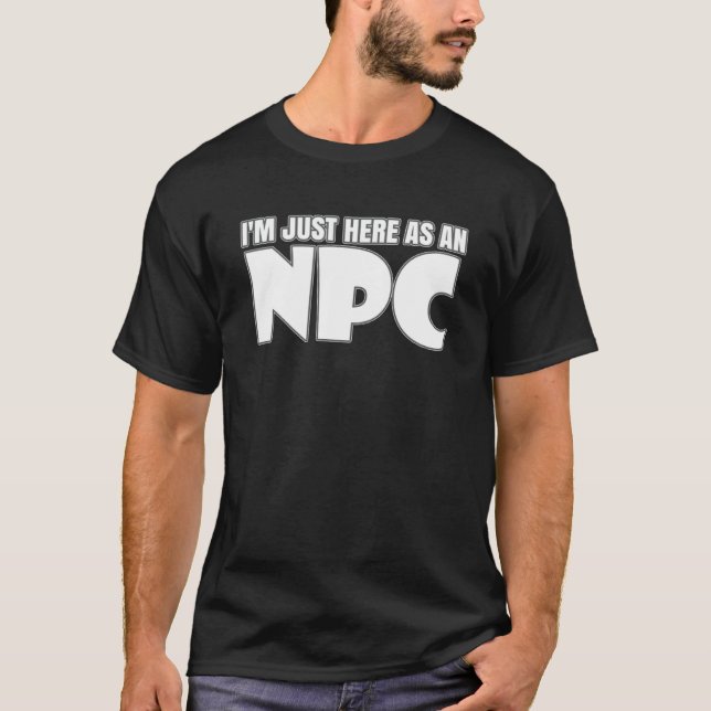 Larping Events  Just here as an NPC T-Shirt (Front)