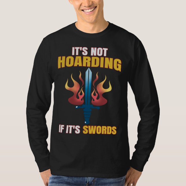 Larping Events  Not Hoarding if it`s Swords T-Shirt (Front)