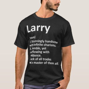 LARRY Definition Personalized Name Funny Birthday T-Shirt