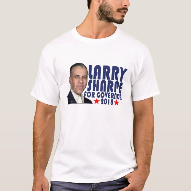 LARRY SHARPE FOR GOVERNOR NEW YORK FUNNY SHIRT ''' (Front)