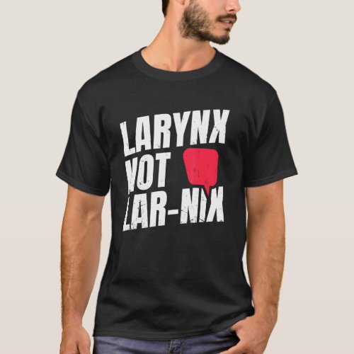 Larynx Not Lar Nix Quote For A Speech Language The T_Shirt