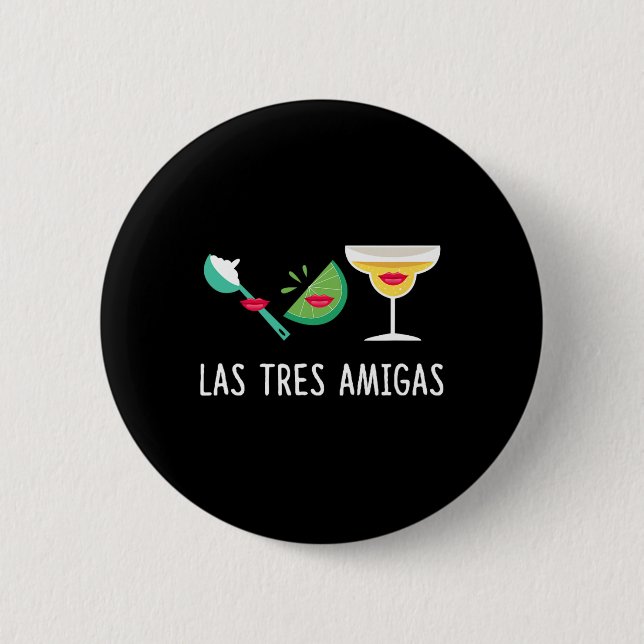 Las Tres Amigas - Cinco De Mayo Outfit Funny Mexic Button (Front)