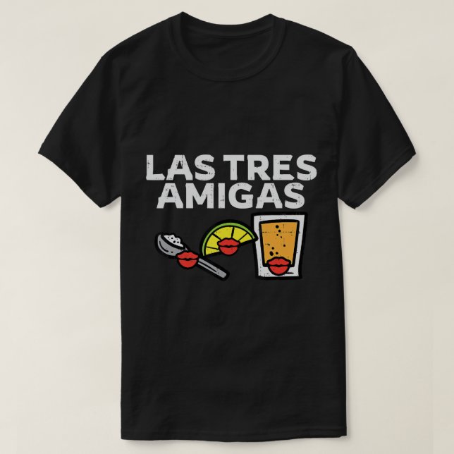 Las Tres Amigas Salt Lime Tequila Cinco De Mayo Me T-Shirt (Design Front)