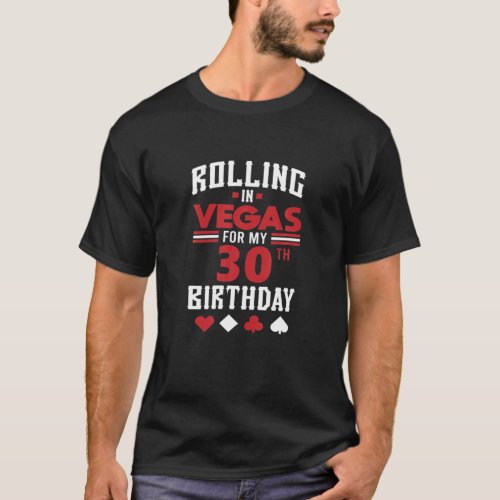 Las Vegas 30th Birthday Party Gift Gambler Rolling T_Shirt