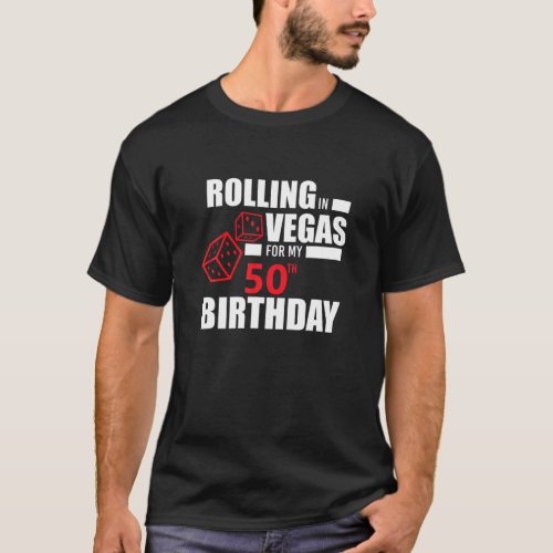 Las Vegas 50th Birthday Party Gift Gambler Rolling T_Shirt