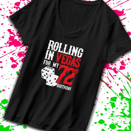 Las Vegas 72nd Birthday Party _ Rolling in Vegas T_Shirt