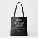 Las Vegas Bachelorette Funny Bride Besties Booze T Tote Bag<br><div class="desc">Funny Black and Gray Las Vegas Bachelorette custom tote bag with "A bride, her besties, and booze ... what could go wrong?" funny quote in modern trendy large font with calligraphy script accent and personalized text for the occasion, date, and location. All colors and fonts are editable if you'd like...</div>