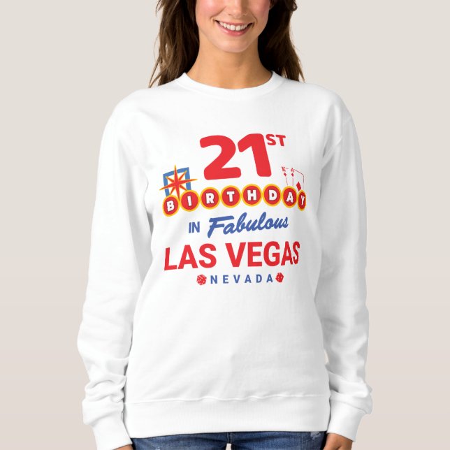 Las Vegas Birthday Party - 21st Birthday In Vegas Sweatshirt (Front)