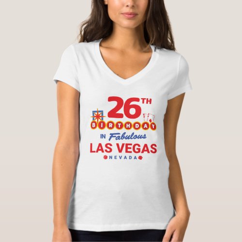 Las Vegas Birthday Party _ 26th Birthday In Vegas T_Shirt