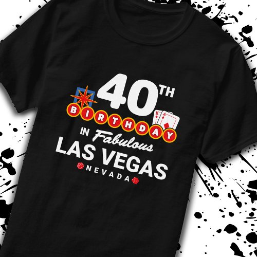 Las Vegas Birthday Party _ 40th Birthday In Vegas T_Shirt