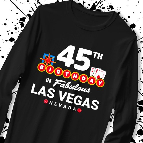 Las Vegas Birthday Party _ 45th Birthday In Vegas T_Shirt