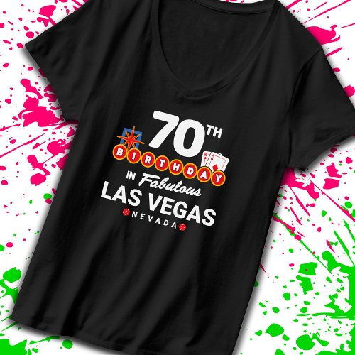 Las Vegas Birthday Party _ 70th Birthday In Vegas T_Shirt