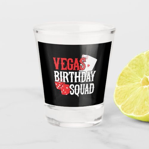 Las Vegas Birthday _ Party in Vegas Birthday Squad Shot Glass