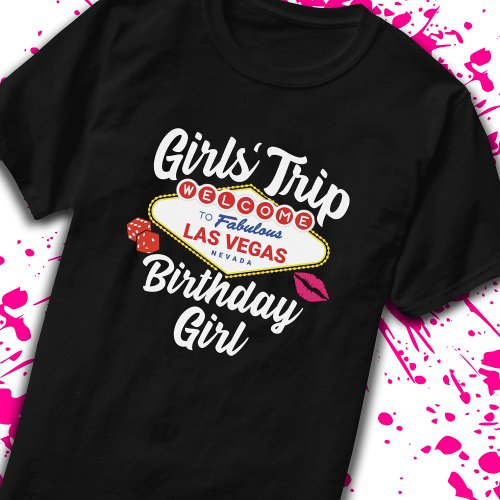 Las Vegas Birthday _ Vegas Girls Trip for Birthday T_Shirt
