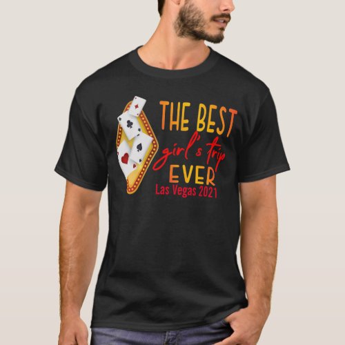 Las Vegas Girls Trip The Best Ever 2021 T-Shirt